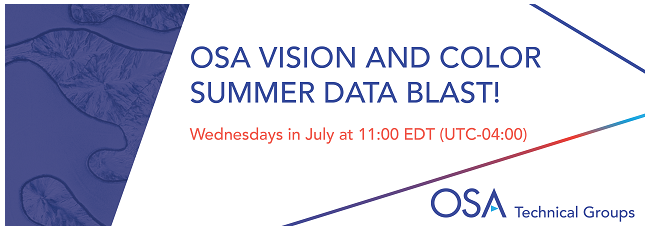 The <a href="/OpticalSociety/">The Optical Society now Optica</a>  Vision and Color Summer Data Blast is back!!! A large number of talks on Wednesdays in July starting at 11:00 EDT.