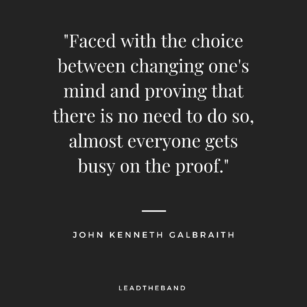 Lead_theBand's tweet photo. "Faced with the choice between changing one's mind and proving that there is no need to do so, almost everyone gets busy on the proof." https://t.co/fHMuGMNJqM