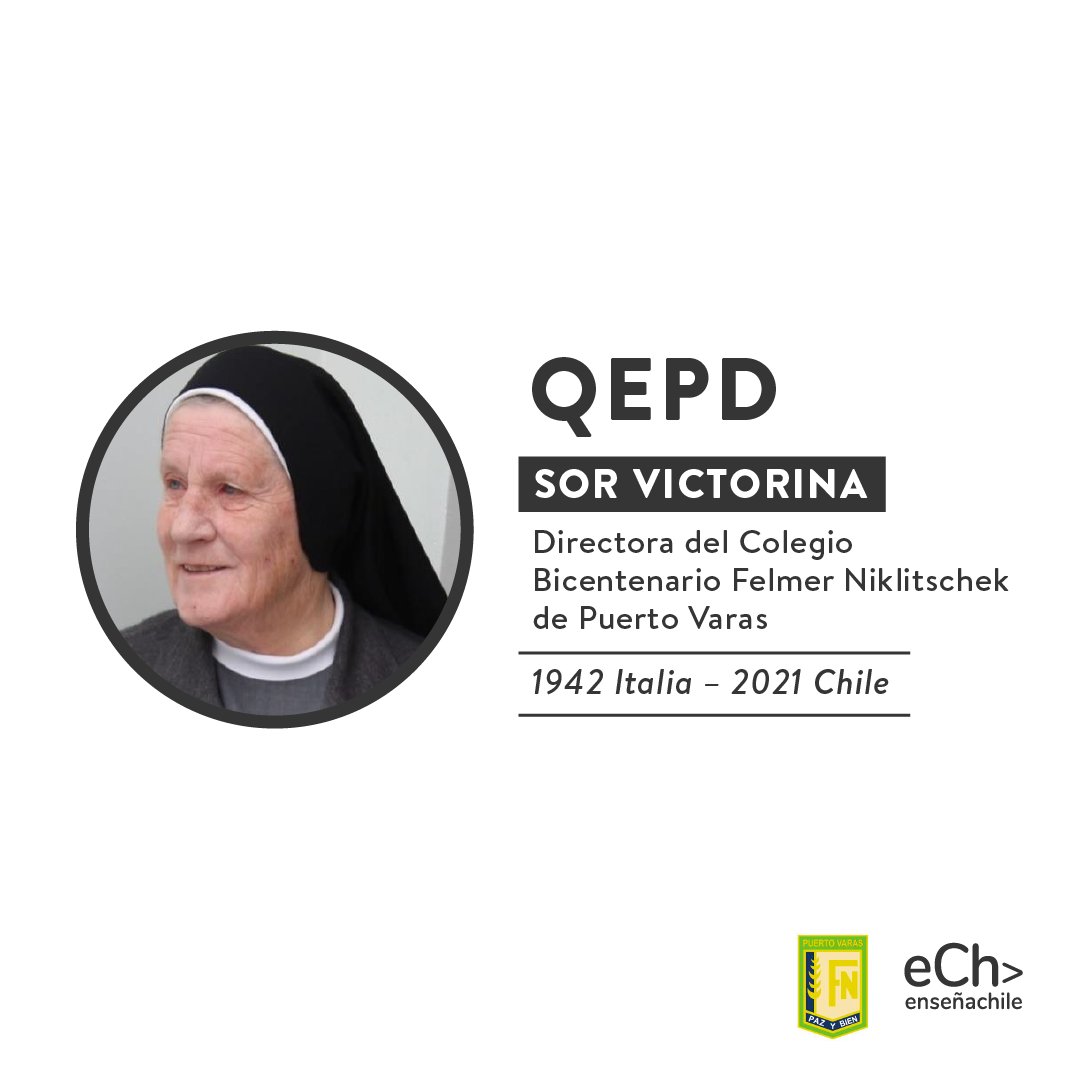 ensenachile's tweet photo. Como fundación comunicamos nuestro profundo pesar por el fallecimiento de Sor Victorina, directora del Colegio Felmer Niklitschek de Puerto Varas, con quien trabajamos desde 2016 cuando llegamos a la Región de Los Lagos. Nuestras sentidas condolencias para toda su comunidad, QEPD https://t.co/01DbIh1VsS