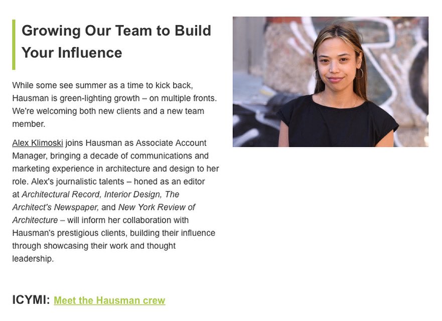 Hausman welcomes the newest member of our team, Alex Klimoski, who joins us as an Associate Account Manager. Alex has a decade of communications experience in the architecture and design industries, spanning both marketing and editorial roles.