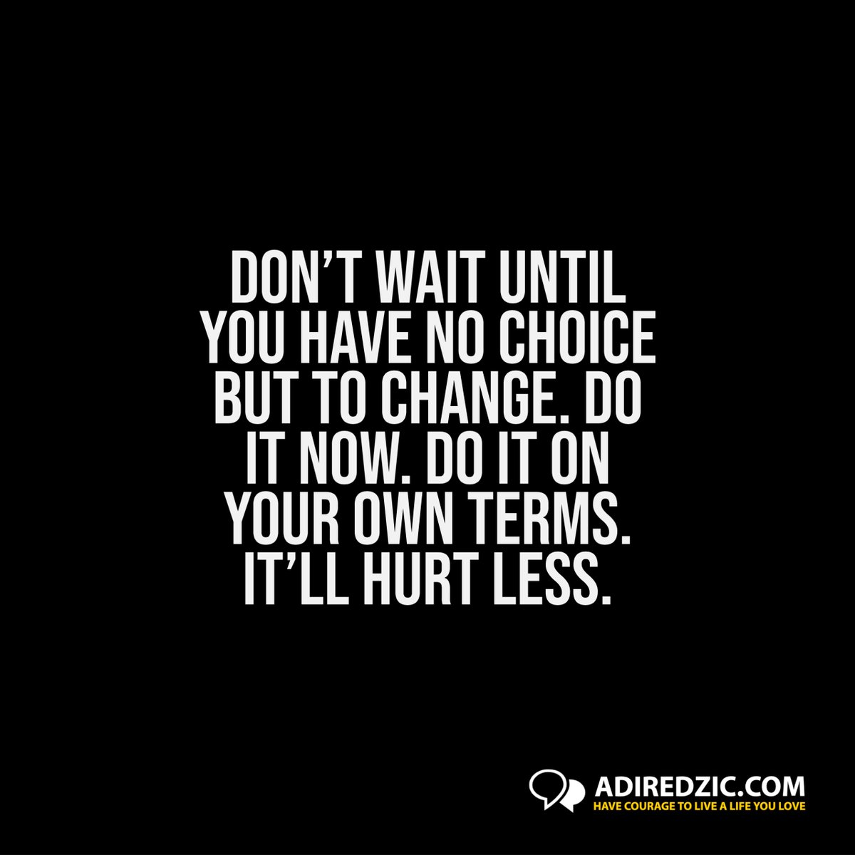 thinkchange's tweet image. We cannot hide or run from change, so we might as well be ahead of it. #ThinkChange