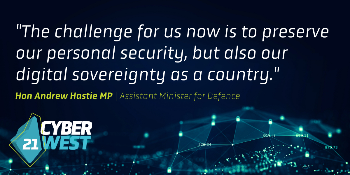 "The challenge for us now is to preserve our personal #security, but also our digital sovereignty as a country" Hon Andrew Hastie MP #CyberWestSummit @AustCyberWA