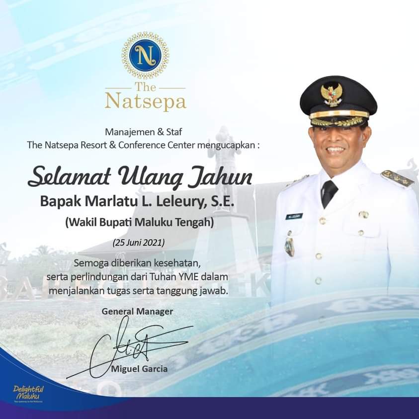 The Natsepa Resort &amp; Conference Center  mengucapkan, Selamat Ulang Tahun Bapak Marlatu L. Leleury (Wakil Bupati Maluku Tengah). Semoga senantiasa dalam perlindungan Tuhan dalam menjalankan tugas dan tanggung jawab.