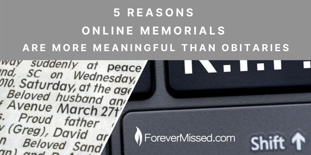 5 Reasons Online Memorials are More Meaningful than Obitaries
♡
Below, we will discuss five reasons why online memorial websites are a more meaningful choice than the traditional obituary
bit.ly/2U5VIwA

#forevermissedmemorials #forevermissed #onlinememorial