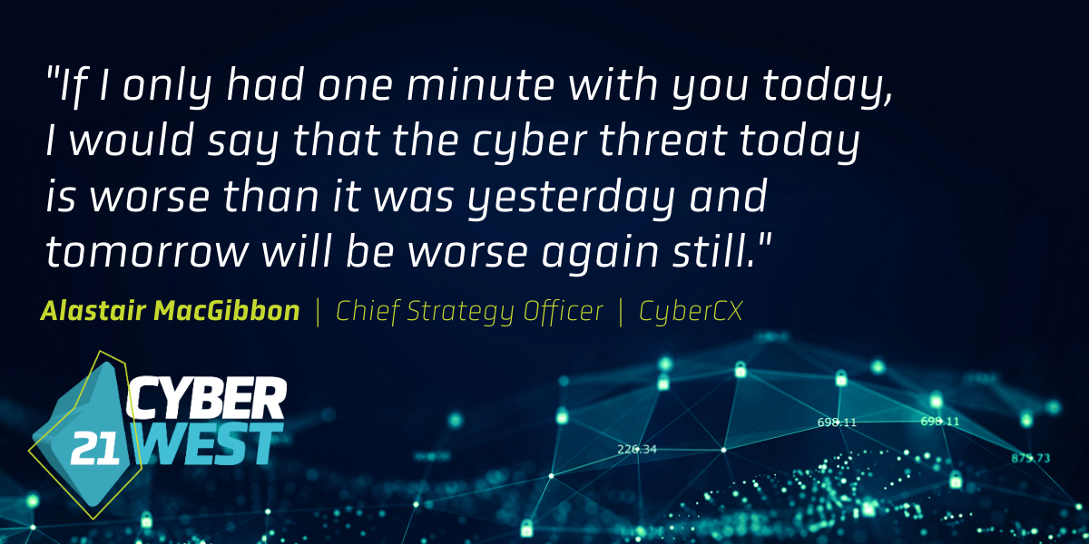 "If I only had one minute with you today, I would say that the cyber threat today is worse than it was yesterday and tomorrow will be worse again still." <a href="/macgibbon/">Alastair MacGibbon</a>  <a href="/CxCyber/">Alric Cyran</a> #CyberWestSummit