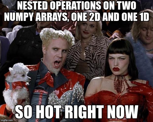 overflow_meme's tweet image. nested operations on two numpy arrays, one 2d and one 1d stackoverflow.com/questions/6813… #numpyndarray #python #numpy