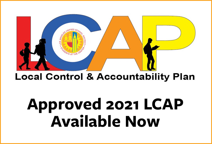 Dear parents, Read the Approved 2021 LCAP. 
Click below:
achieve.lausd.net/lcap