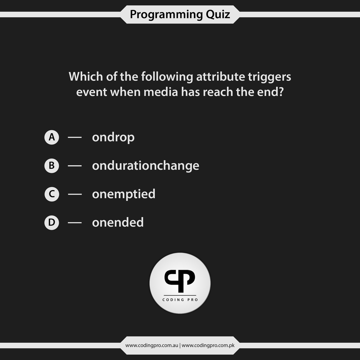 CodingProAus's tweet image. 𝐇𝐓𝐌𝐋𝟓 𝐐𝐮𝐢𝐳
Which of the following attribute triggers event when media has reach the end?
#html #HTML5 #htmlDeveloper #htmlcoding #htmlcode #htmlquiz #coding #codingchallenge #codinglife #codingisfun #programming #programmer #programminglife #programminglanguage