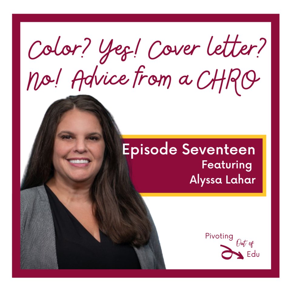 Check out episode 17 “Color? Yes! Cover Letter? No! Advice From A CHRO” where we feature Alyssa Lahar, Chief Human Resources Officer sharing practical advice for pivoters.

Listen here --> pivotingoutofedu.com/episodes/17-al…