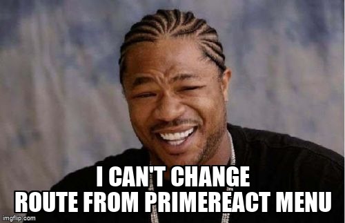 overflow_meme's tweet image. I can't change route from Primereact menu stackoverflow.com/questions/6831… #reactjs #primereact