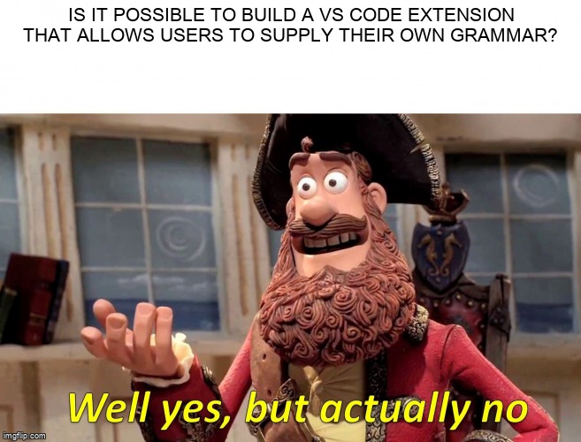 overflow_meme's tweet image. Is it possible to build a VS Code extension that allows users to supply their own grammar? stackoverflow.com/questions/6830… #visualstudiocode #vscodeextensions
