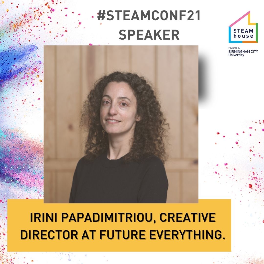 STEAMhouseUK's tweet photo. A big welcome to Irini Papadimitriou, Creative Director, whose practice draws on interdisciplinary and critical discourse to explore the impact of #tech in society and culture, and the role of art in helping us engage with contemporary issues.
#STEAMconf21
https://t.co/uZlHrXODmF https://t.co/U70PdzK0v6