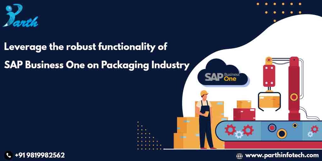 Interfacing and Automating the endeavor with a keen bundling suite that smoothes out assembling tasks, cooperations and works on functional experiences 
For more details view : parthinfotech.com

#sap #sapforpackagingindustry #erpforpackagingindustry  #parthinfotech #SAPB1