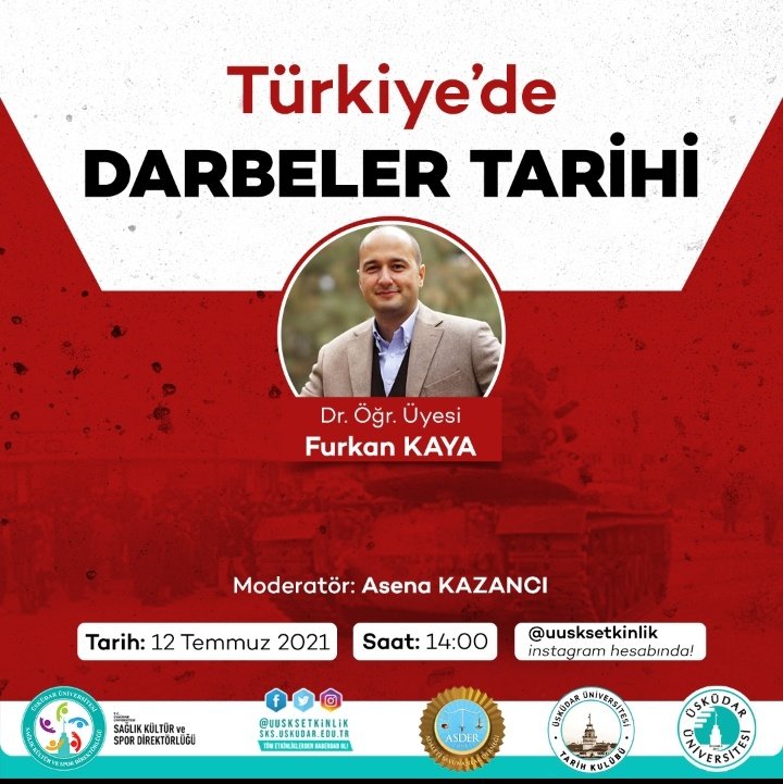 Üsküdar Üniversitesi Tarih Kulübünün düzenlediği," Türkiye'de Darbeler Tarihi" konulu söyleşimize Dr. Ögr. Üyesi Furkan KAYA'nın konuşmacı olarak katılmlarıyla; 
📅 12 Temmuz Pazartesi günü,
🕓 Saat:14.00'da
✔ @uusksetkinlik instagram hesabından canlı yayın olarak yapılacaktır.