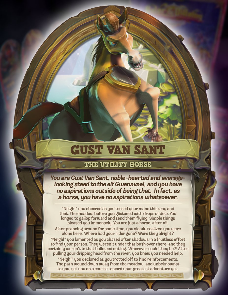 + BONUS CHARACTER ALERT +

Gust was introduced as a non-player character in Minions of Mordak. After 18 days of backer requests and horse puns, we decided to give him the star treatment he deserves! Download the print and play board for Gust Van Sant here: bit.ly/3hsgcZW