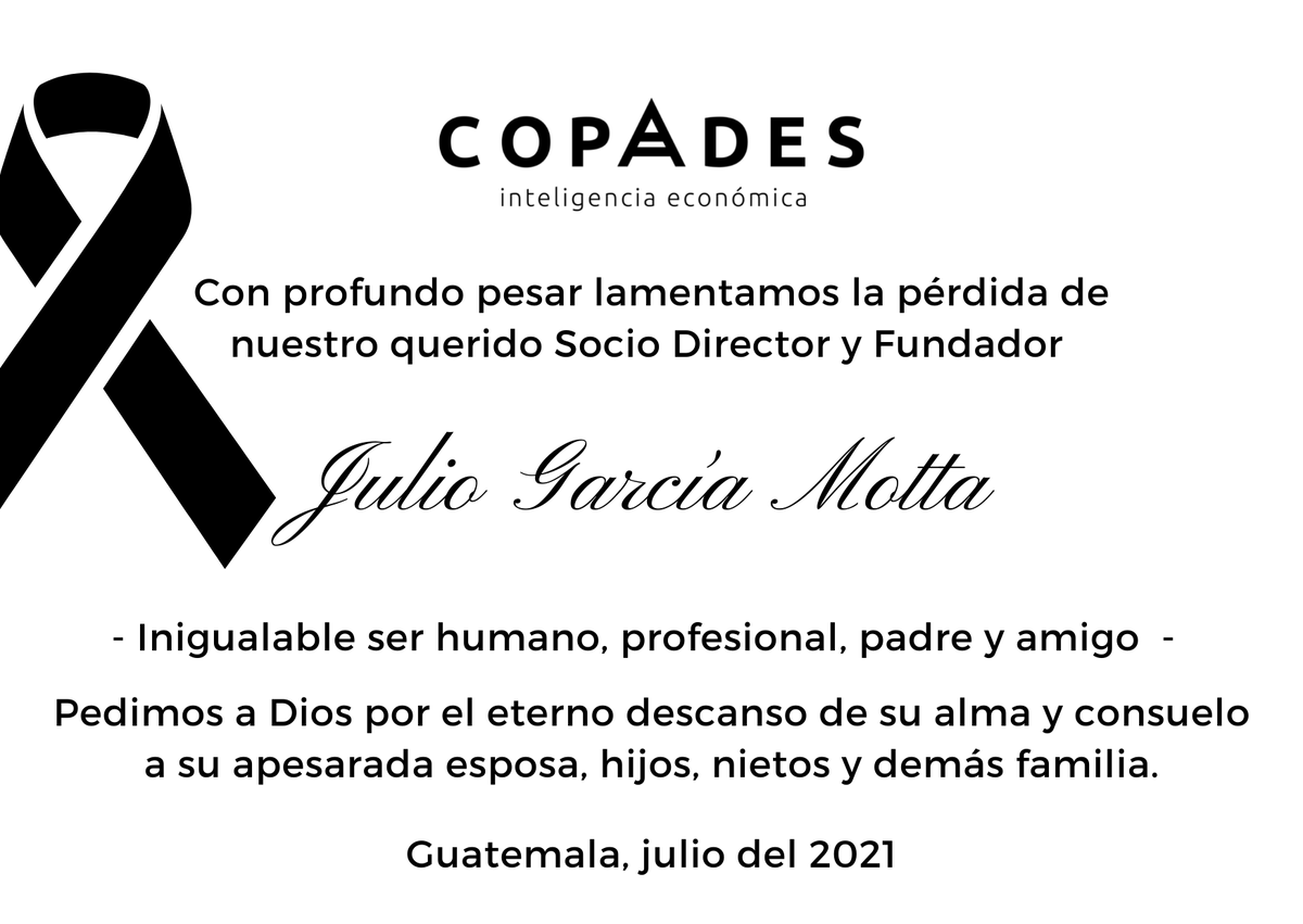 COPADESGT's tweet photo. Socios y equipo de #COPADES lamentan el fallecimiento de nuestro Socio Director y Fundador el Licenciado Julio García Motta, a quien recordaremos por su amplia experiencia y aportes que realizó al estudio de la economía de Centroamérica.

Lo guardaremos en nuestros corazones 🤍. https://t.co/ZwvlNgJOAn