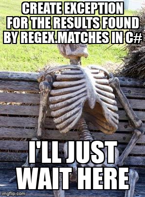 overflow_meme's tweet image. Create exception for the results found by Regex.Matches in C# stackoverflow.com/questions/6832… #regex #csharp #syntaxhighlighting