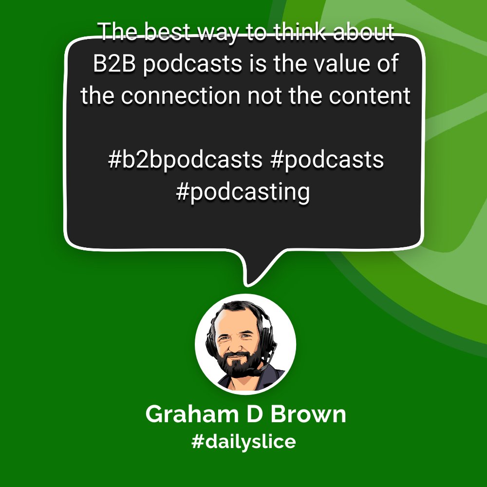 GrahamDBrown's tweet photo. Daily Slice: The best way to think about B2B podcasts is the value of the connection not the content #b2bpodcasts #podcasts #podcasting #dailyslice https://t.co/V2yuqsVQD9