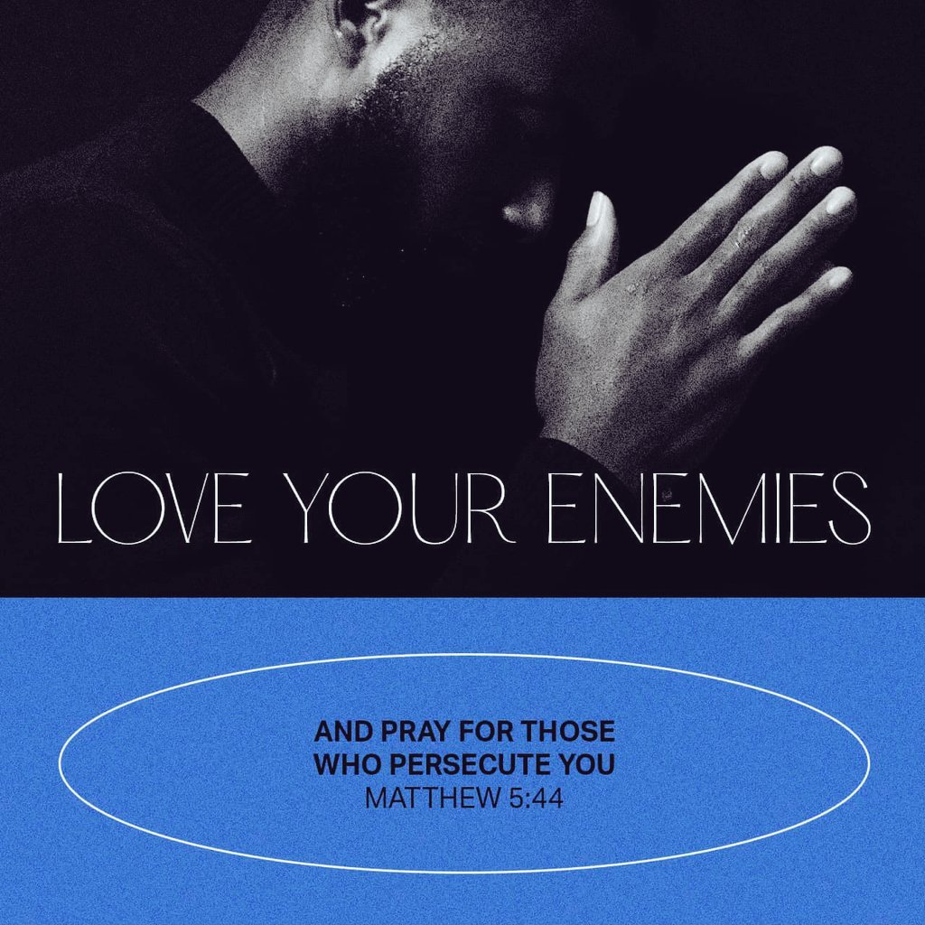 But I tell you, love your enemies and pray for those who persecute you,
Matthew 5:44 NIV
bible.com/111/mat.5.44.N…