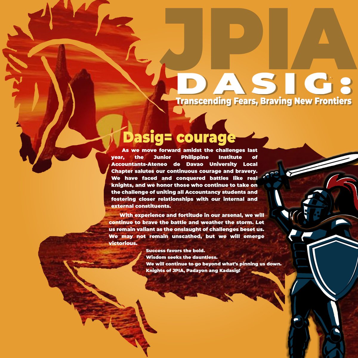 JPIAaddu's tweet photo. JPIAns, as we move forward amidst the challenges last year, the JPIA-AdDU salutes our continuous courage and bravery.

This year, we strengthen the embodiment DASIG - a Filipino word that means courage, in braving new frontiers.

Knights of JPIA, Padayon ang Kadasig! https://t.co/cPvTwhttee