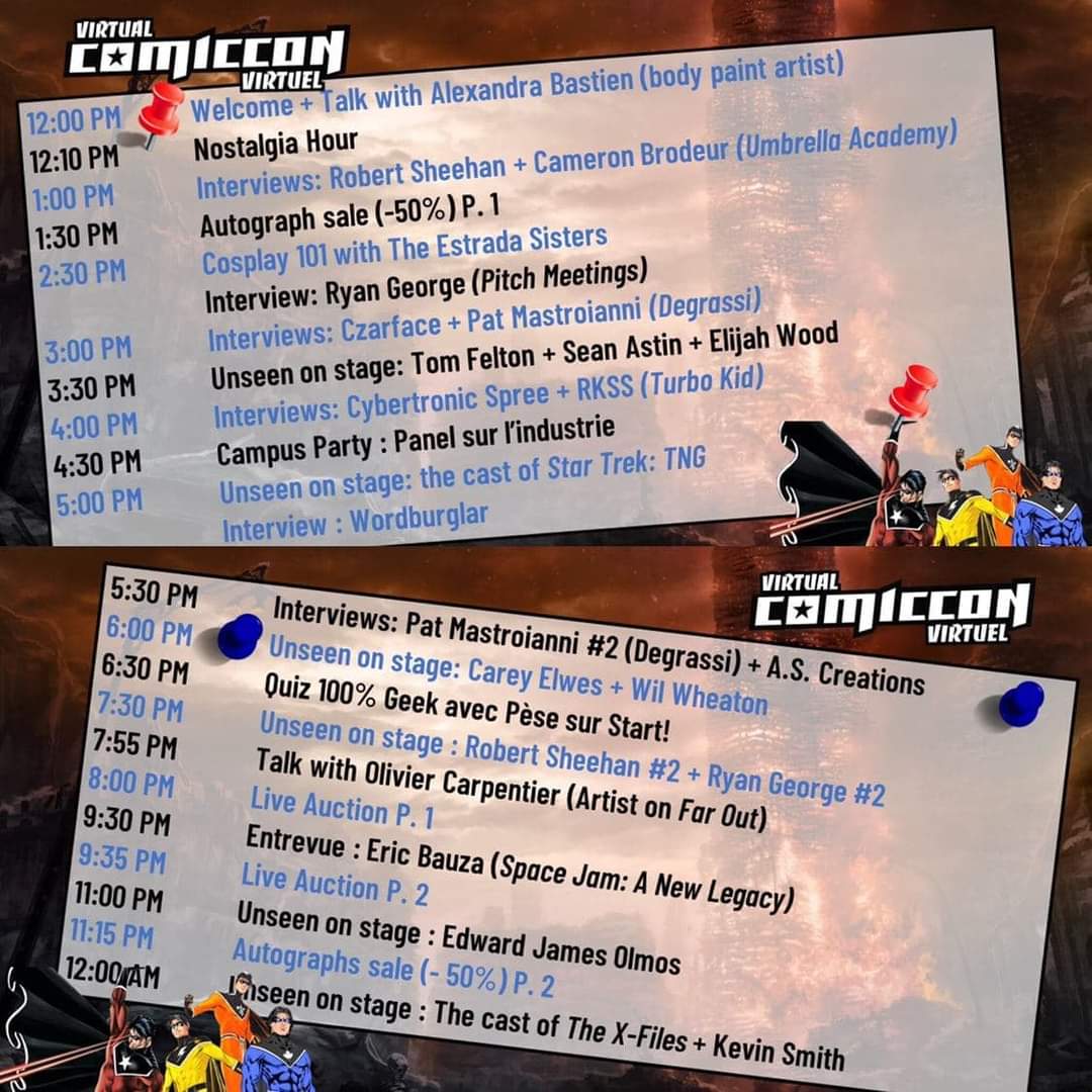 If you are interested in tuning in, here is the full schedule for Virtual Comiccon! <a href="/Mtlcomiccon/">Comiccon de Montréal</a> . I am at 13h00 with <a href="/RobMSheehan/">Robert Sheehan</a> 's interview too. Times are Eastern standard time.  It will be broadcast on Montreal Comiccon's Facebook page. Have a great weekend!