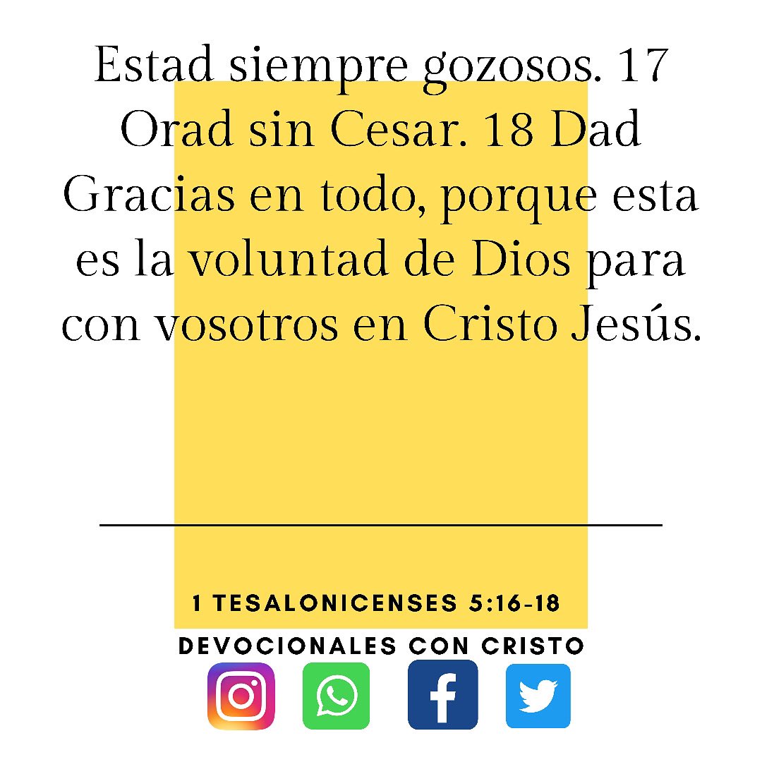DevocionalesCon's tweet photo. *1 tesalonicenses 5: 16-18 *📖 Estar siempre gozosos nos recomienda el señor que estemos, cuando nos gozamos en El podemos sentir como el nos fortalece en medio de nuestro caminar en la vida. Recuerda orar sin cesar y dar gracias porque esto es la voluntad de Dios, Bendiciones! https://t.co/t1jwRdRhVZ