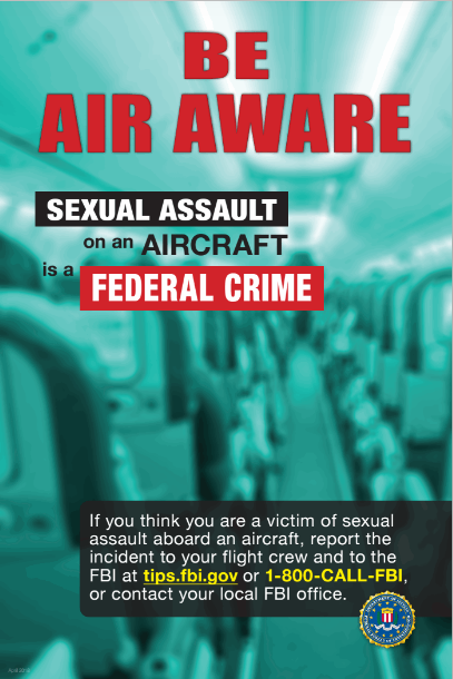 FBIWFO's tweet photo. Be air aware - sexual assault on an aircraft is a federal crime.

If you think you are a victim of sexual assault aboard an aircraft, report the incident to your flight crew and to the #FBI at https://t.co/iELOnHDggy or 1-800-CALL-FBI. 

More: https://t.co/jRvSfYk3hL https://t.co/cCUUMMtD2s