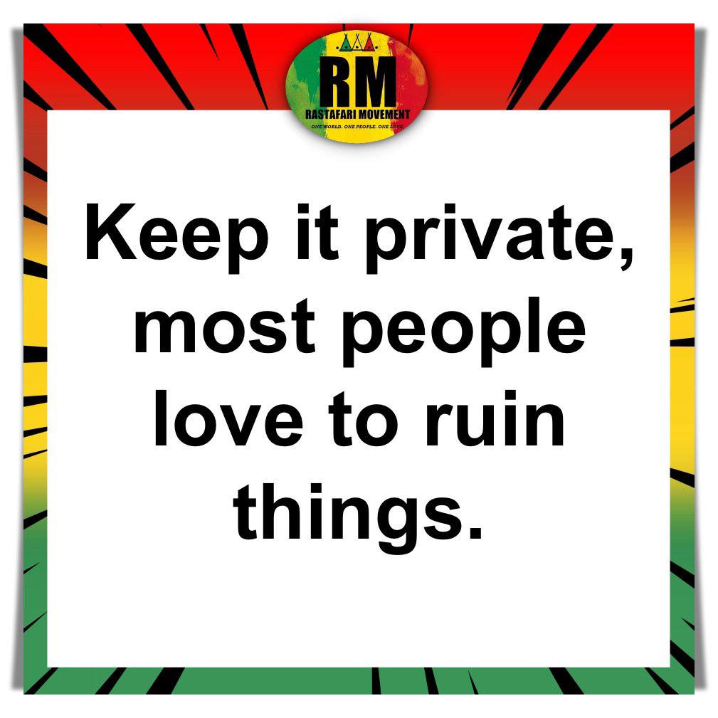 RastafariM's tweet photo. Keep it private, most people love to ruin things. https://t.co/Xq5AP6N9Fh