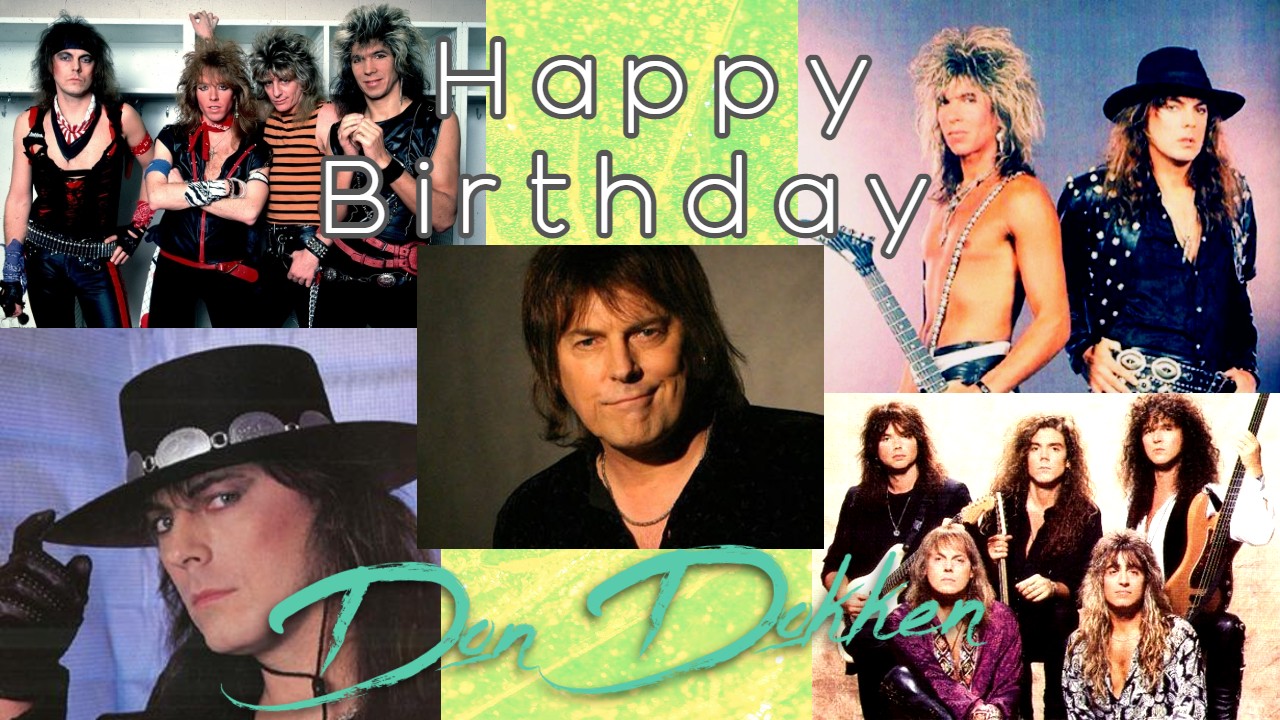 Happy Birthday Don Dokken 1953 6 29   