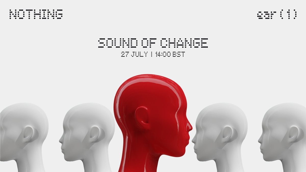 Firsts are always special. Our first product. Our first launch event. The first real chance for us to show the world what Nothing is about. #SoundOfChange arrives on 27 July. nothing.tech #ear1