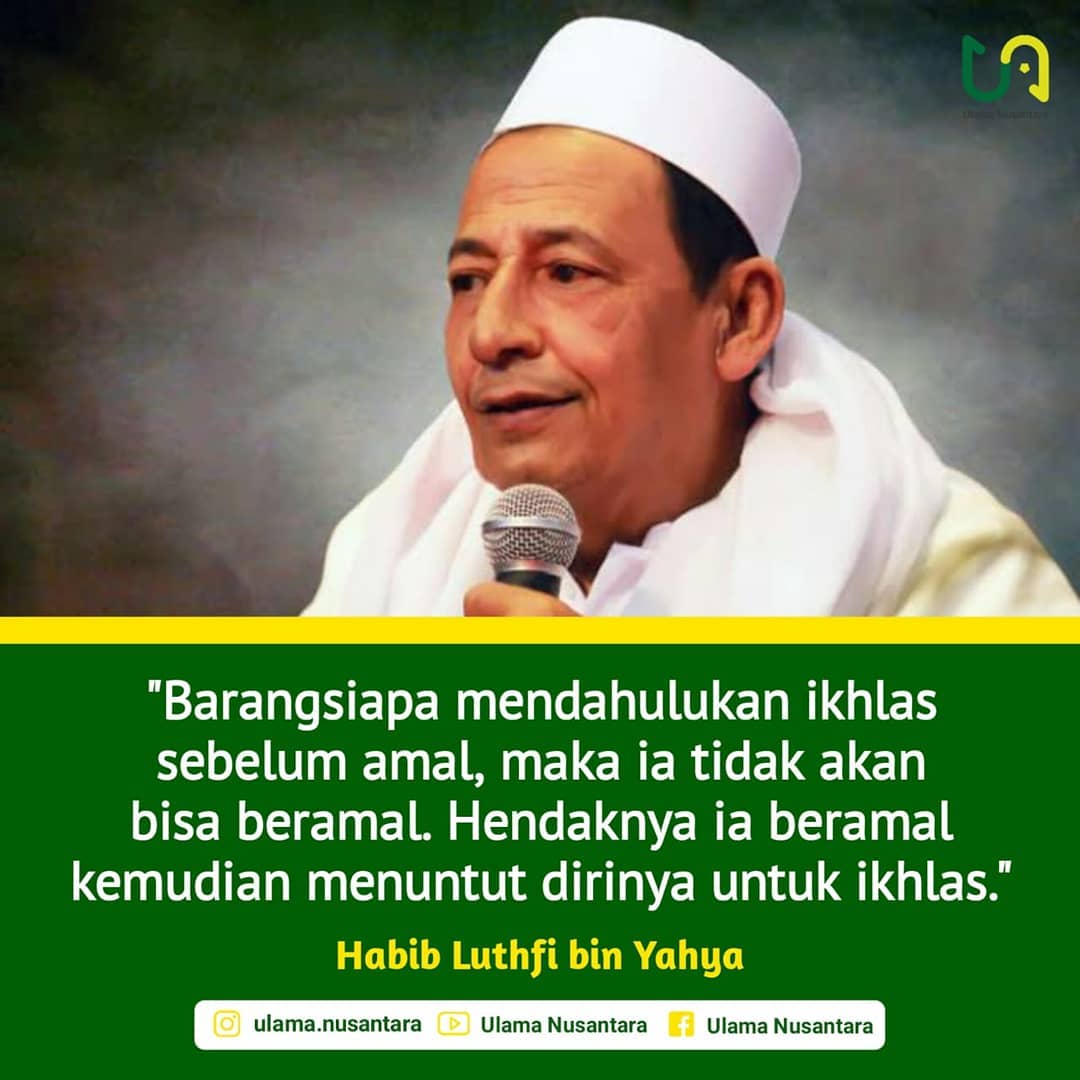 QuoteUlama's tweet photo. "Barangsiapa mendahulukan ikhlas sebelum amal, maka ia tidak akan bisa beramal. Hendaknya ia beramal kemudian menuntut dirinya untuk ikhlas."
.
Habib Luthfi bin Yahya
.
#UlamaNusantara #HabibLuthfiBinYahya https://t.co/G1J5Pmr9Ca