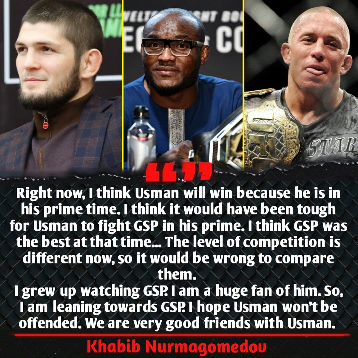 Khabib Nurmagomedov (<a href="/TeamKhabib/">khabib nurmagomedov</a>) gives his opinion on the potential fight between Kamaru Usman (<a href="/USMAN84kg/">KAMARU USMAN</a>) and Georges St-Pierre (<a href="/GeorgesStPierre/">Georges St-Pierre</a>)