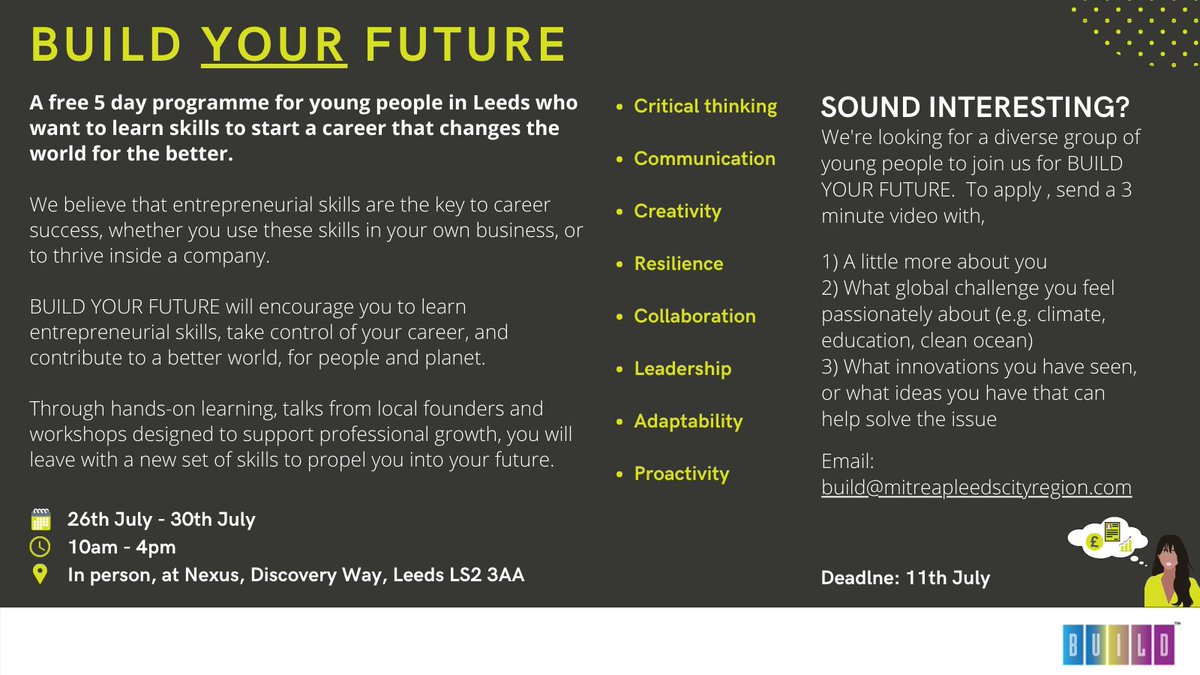 📢Calling young talent in Leeds 📢

BUILD YOUR FUTURE is a 5 day programme where you'll learn the skills needed to take control of your career &amp; contribute to a better world, for people &amp; planet.

🧳employability skills
🗺️map your future
💡sustainability focus
🤝connect to peers
