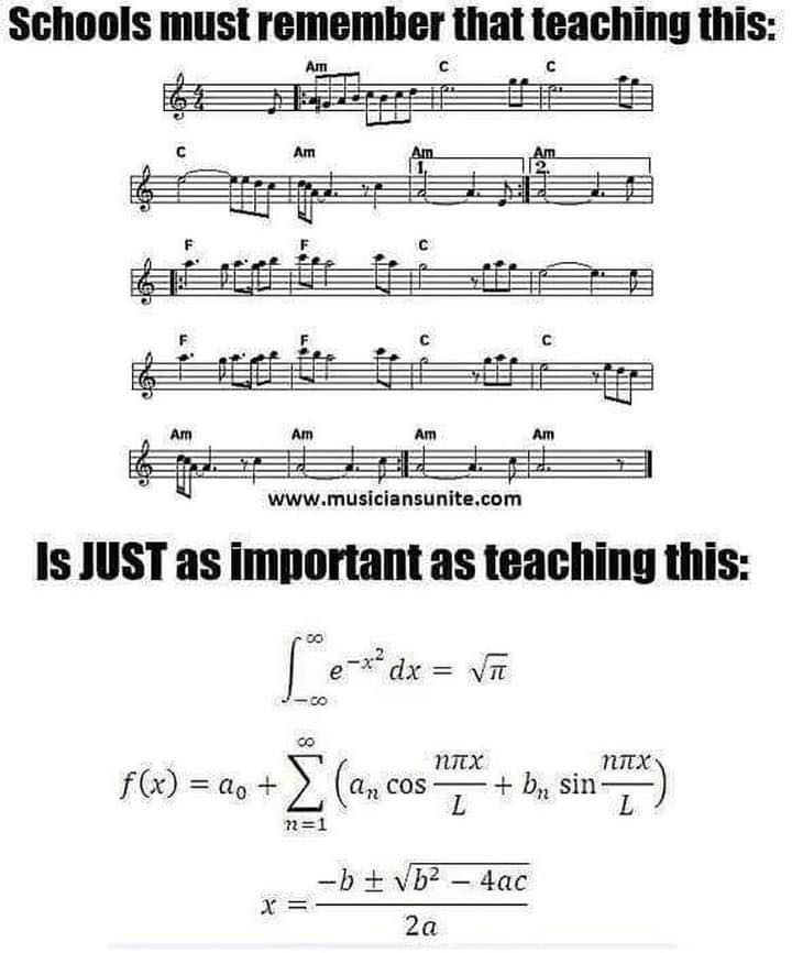 I only wish they did. We're still in late capitalism and sanctify materialism and utilitarianism over spirit and moral values. If schools taught music as much as math we would live in a very different world, and I don't just mean people's taste in music.

#MusicEducation #Math