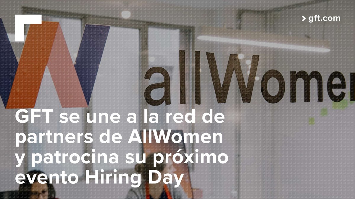 . <a href="/gft_es/">GFT España</a> se une a la red de partners de <a href="/allwomentech/">AllWomen</a> con la inauguración en el próximo evento Hiring Day, 29 y 30 de junio 2021 📅. ow.ly/Yf9p50Fie7x