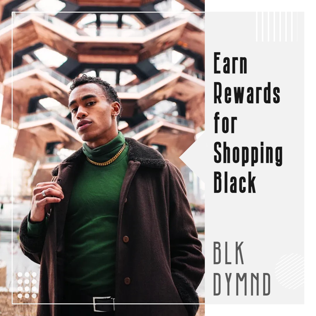 Buy Black. Earn Rewards. 

The BLK DYMND rewards supports the people that support Black businesses.

Check us out at..
blkdymndrewards.com/rewards