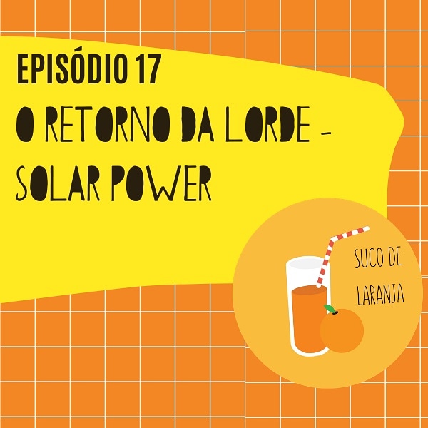 sucodelaranja's tweet photo. ella voltou e nós também, o novo episódio de suco de laranja é sobre solar power, primeiro single da lorde em 4 anos e também algumas teorias sobre o álbum novo

vem ouvir:  https://t.co/BtdYWS4rVC https://t.co/3t89YQ3u0j
