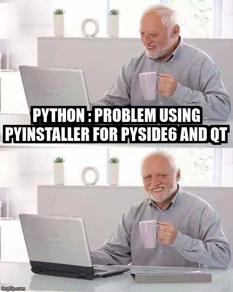overflow_meme's tweet image. Python : problem using pyinstaller for pyside6 and qt stackoverflow.com/questions/6818… #qt #pyinstaller #pyside6