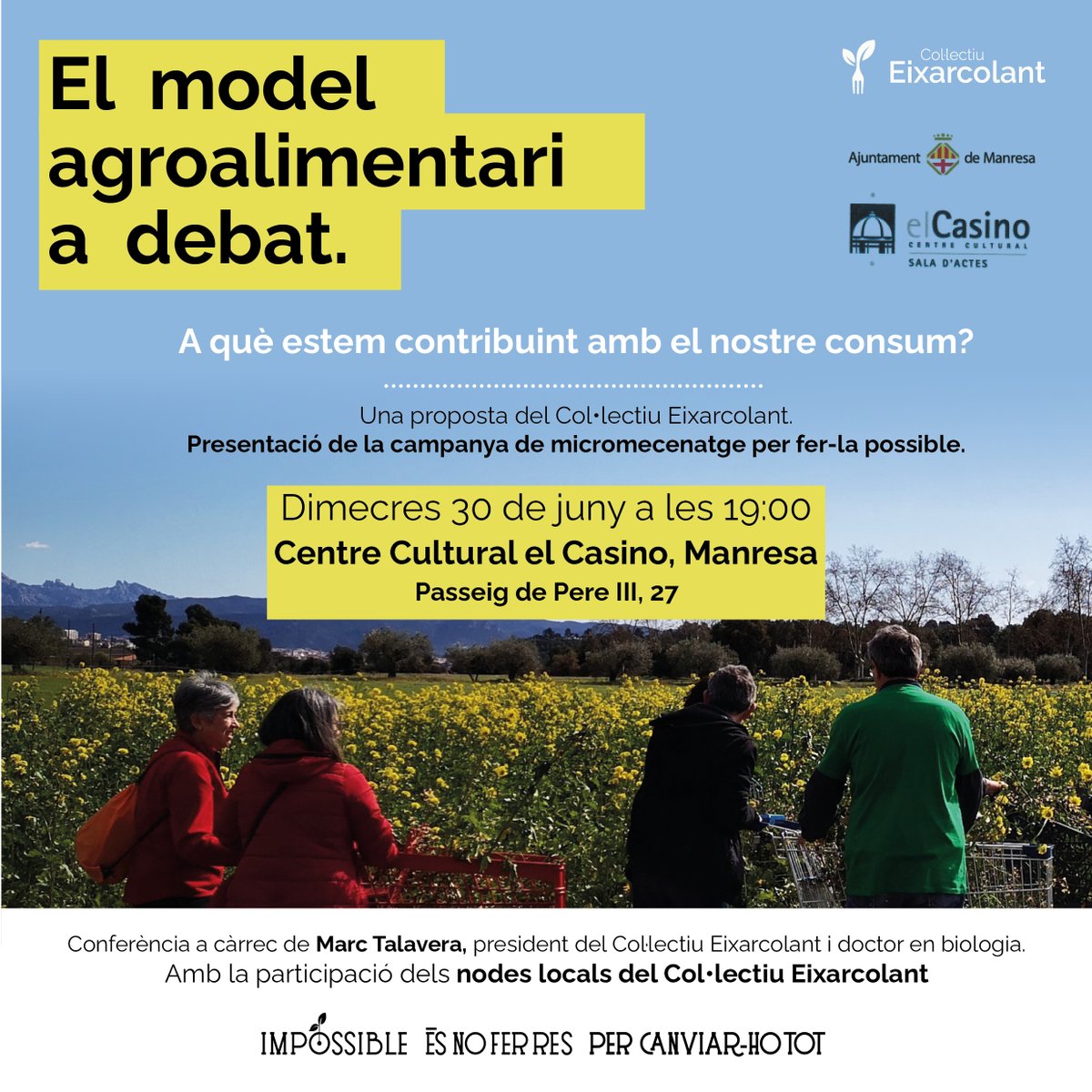 Continuem amb les presentacions de la campanya de micromecenatge arreu!

📍 Dimecres 30 de juny a les 19h serem a Manresa!

🗨️ A què estem contribuint amb el nostre consum? 
El model agroalimentari a debat. 🌱

#ImpossibleNoFerRes