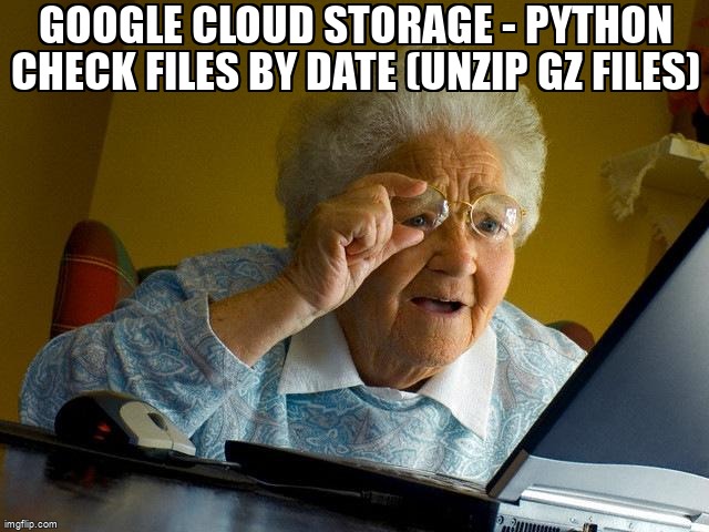 overflow_meme's tweet image. Google Cloud Storage - Python check files by date (unzip gz files) stackoverflow.com/questions/6817… #googlecloudplatform #python #googlecloudstorage