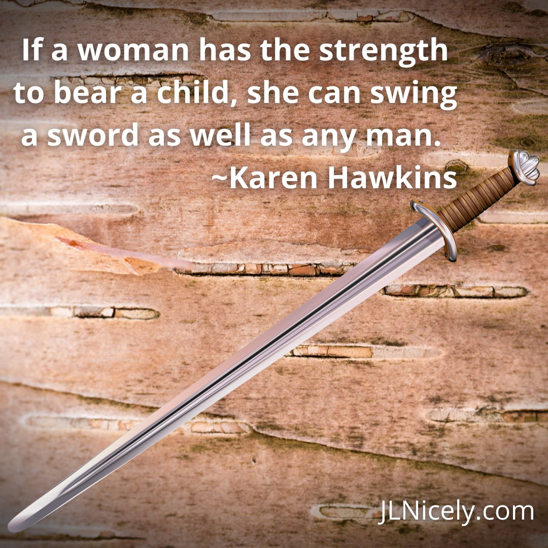 If a woman has the strength to bear a child, she can swing a sword as well as any man. ~Karen Hawkins

#StrongWomen #WarriorWomen #Heroine #WarriorWoman #Fantasy #FantasyBooks #FantasyReader #JLNicely #Trilogy #FantasySeries #TuesdayTips #BookLovers