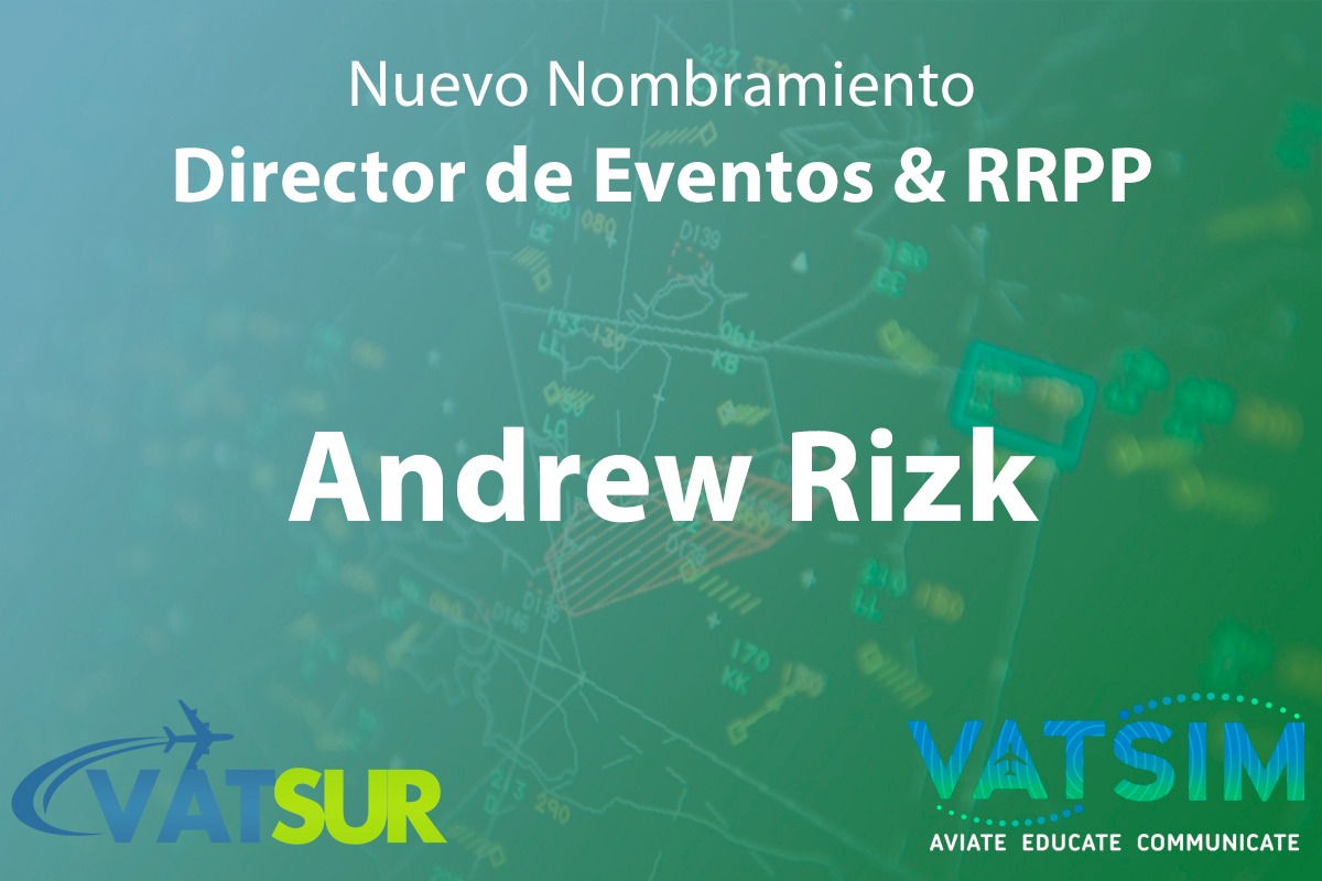 Nuevo Director de Eventos y RRPP de VATSUR
El Staff de VATSUR le da la bienvenida a Andrew Rizk, nuevo Director de Eventos y RRPP de VATSUR. 

Queremos agradecer a su predecesor, Gabriel Cevallos, por el tiempo dedicado al cargo. 

Staff de VATSUR.