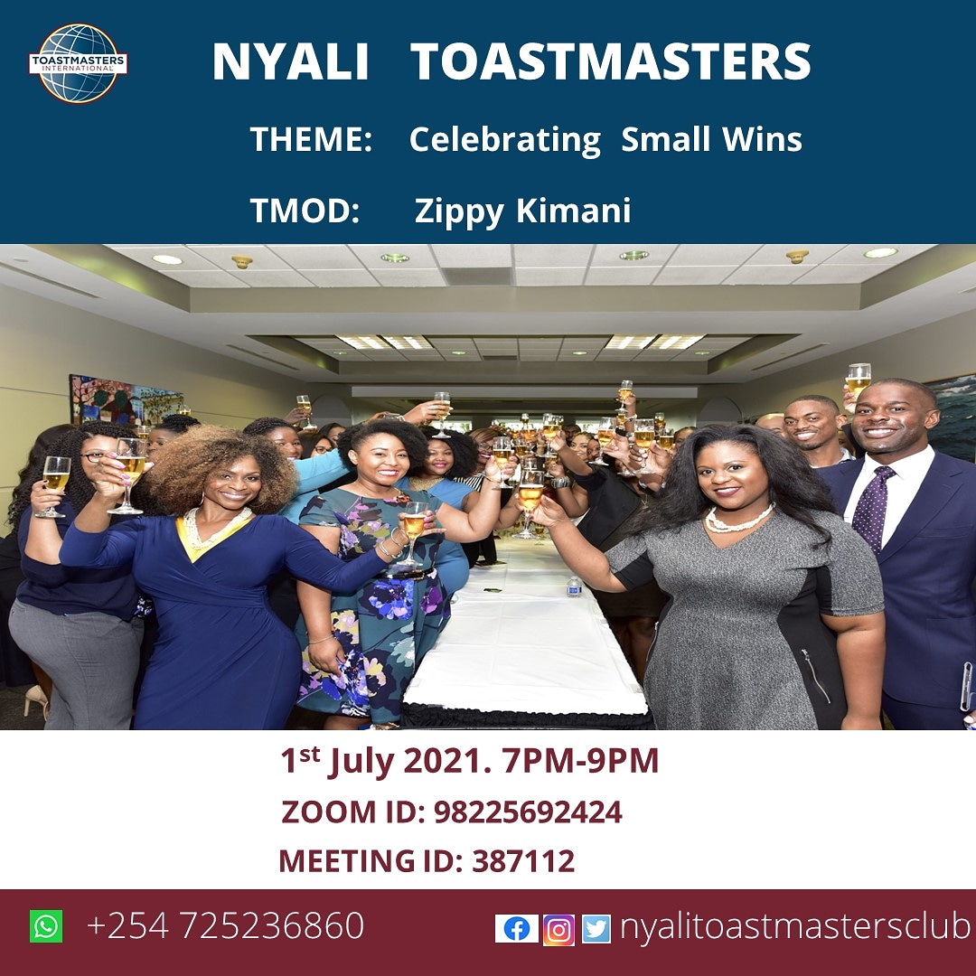 Nyali Toastmasters Club is inviting you to a scheduled Zoom meeting tomorrow

Theme: Celebrating the Small Wins
TMOD: Zippy Kimani

Date: 1st July 2021
Time: 7pm- 9pm

Meeting ID: 982 2569 2424
Passcode: 387112

#purenyalimagic#toastmastersinternational Whereleadersaremade
