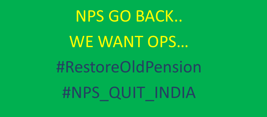 NPS GO BACK.. 
WE WANT OPS...

#RestoreOldPension    
#NPS_QUIT_INDIA