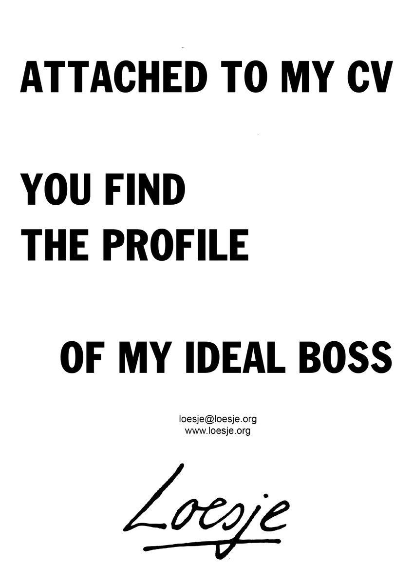 loesjeINT's tweet photo. ATTACHED TO MY CV YOU FIND THE PROFILE OF MY IDEAL BOSS
#CV #curriculum #Profile #boss #loesje #loesjeint https://t.co/BuqPAvBzyg