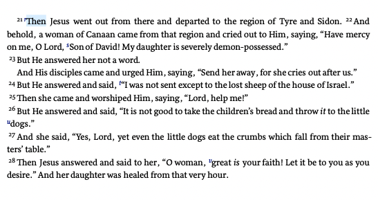 Yes, it is true that the Canaanite woman had extremely strong faith.That is not why this story appears in Matthew's Gospel.