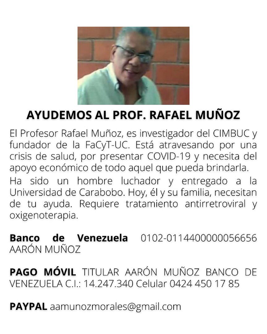 SERVICIO PÚBLICO 
El Prof. Rafael Muñoz, investigador del CIMBUC requiere de nuestro apoyo para cubrir los gastos del tratamiento con antirretrovirales y oxígenoterapia para #COVID19
Cualquier Ayuda es bien recibida Pago Móvil      Venezuela Aarón Muñoz  CI.14.247.340 04244501785