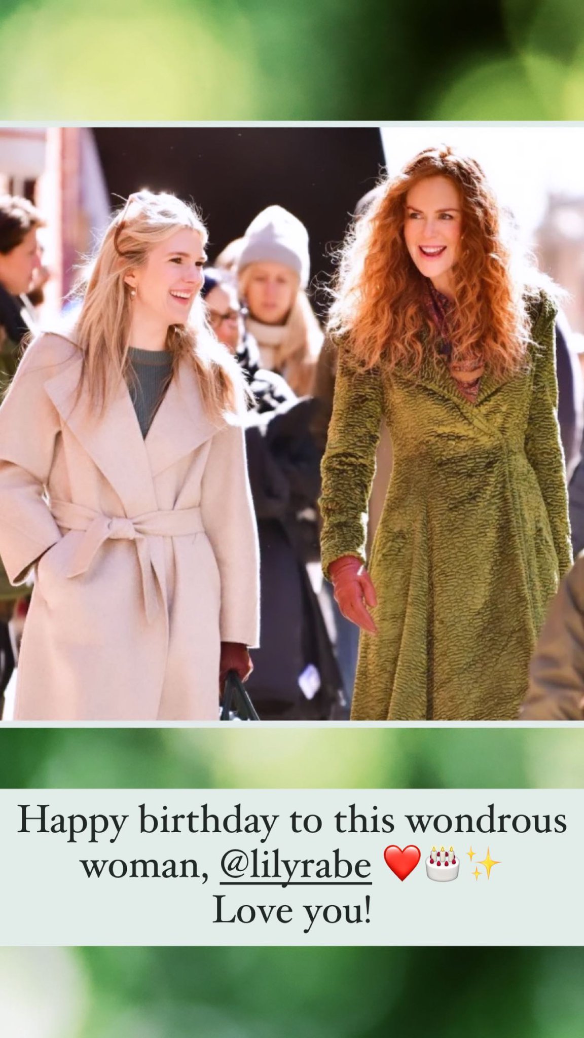 \"Happy birthday to this wondrous woman, Lily Rabe    Love you!\" via Nicole\s Instagram story 
