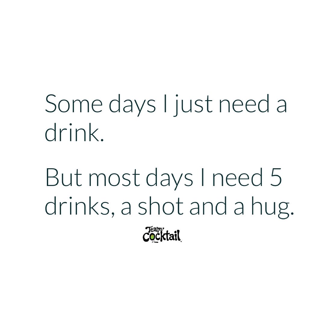 Today is most days! 🍺🍸🍹🍷🥃🤪