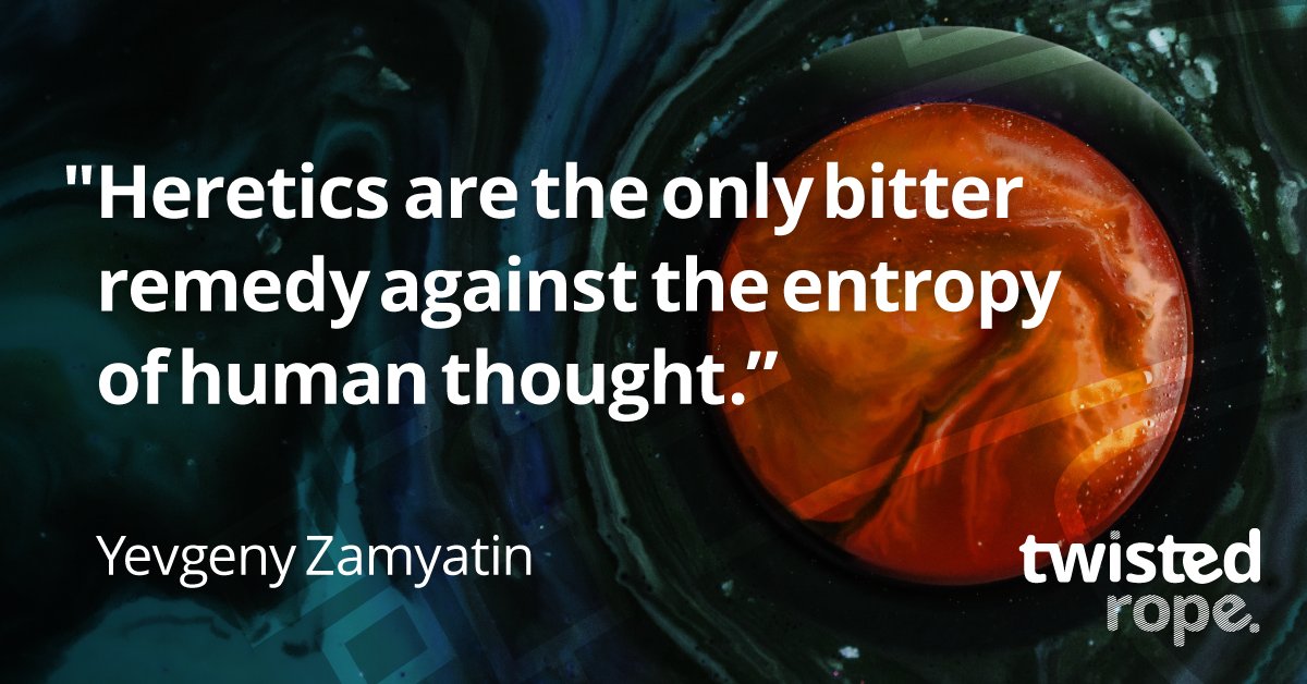 This week's #TwistedQuotes 1 of 3
"Heretics are the only bitter remedy against the entropy of human thought."
– Yevgeny Zamyatin (buff.ly/2LpQd3I) selected by Justin Yarbrough #ThinkDifferent #FamousAuthors